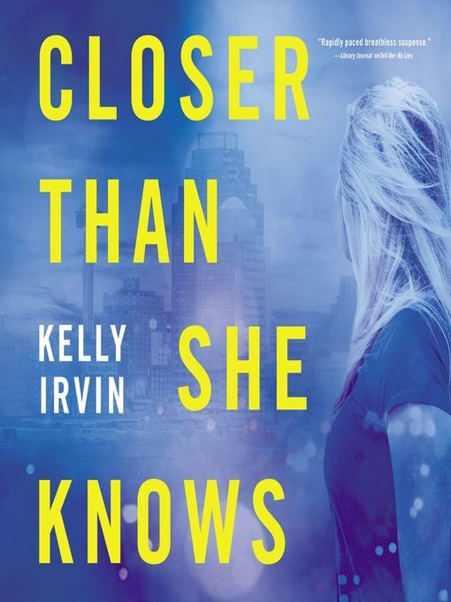 Title details for Closer Than She Knows by Kelly Irvin - Available